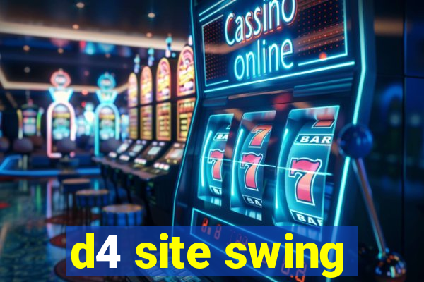 d4 site swing